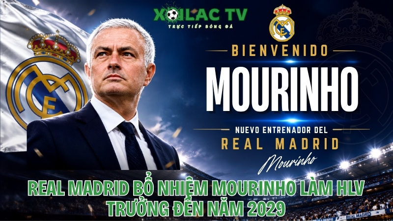 Real Madrid Bổ Nhiệm Mourinho làm HLV trưởng Đến Năm 2029